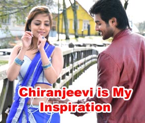 Chiranjeevi is My Inspiration 