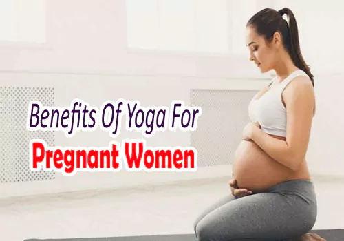 Benefits Of Yoga For Pregnant Women