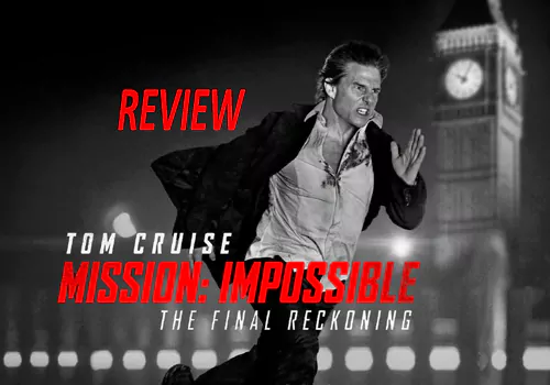 Mission Impossible The Final Reckoning Movie Review